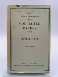 Collected Papers, Volume III (The International Psycho-Analytical Library, No. 9)