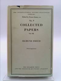 Collected Papers, Volume III (The International Psycho-Analytical Library, No. 9) by Freud, Sigmund; Ernest Jones (ed.); Alix and James Strachey (trans.) - 1949