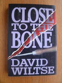 Close to the Bone by David Wiltse - First edition first printing - 1992 - from Scene of the Crime Books, IOBA (SKU: 17041)
