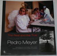 The Real and the True: The Digital Photography of Pedro Meyer