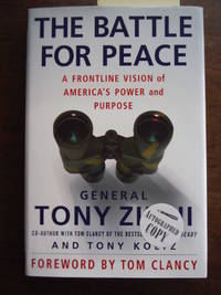 Signed: The Battle for Peace: A Frontline Vision of America&#039;s Power and Purpose by Tony Zinni; Tony Koltz; Tom Clancy [Foreword] - 2006-04-04