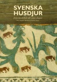 Svenska husdjur. Från Medeltid till våra dagar.