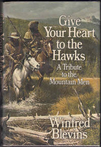 Give Your Heart to the Hawks: A Tribute to the Mountain Men