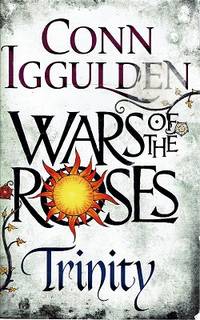 Wars Of The Roses: Book Two - Trinity by Iggulden Conn - 2014