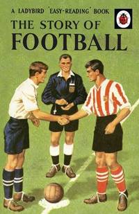The Story of Football: A Ladybird 'Easy-Reading' Book
