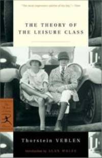 The Theory of the Leisure Class (Modern Library Classics) by Thorstein Veblen - 2001-04-05