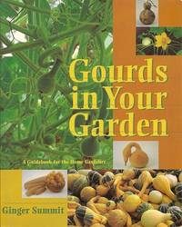 Gourds in Your Garden:  A Guidebook for the Home Gardener