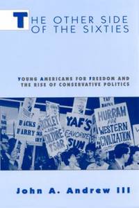The Other Side of the Sixties : Young Americans for Freedom and the Rise of Conservative Politics
