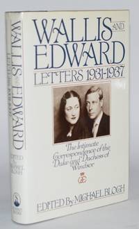 Wallis and Edward: Letters 1931-1937 (The Intimate Correspondence of the Duke and Duchess of Windsor)