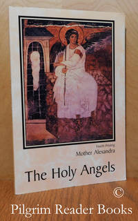 The Holy Angels. by Mother Alexandra - 1987