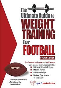 The Ultimate Guide to Weight Training for Football (Ultimate Guide to Weight Training: Football)