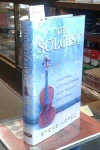 The Soloist (SIGNED)   A Lost Dream, an Unlikely Friendship, and the  Redemptive Power of Music