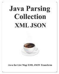 Java Parsing Collection XML JSON: Map List XML JSON Transform