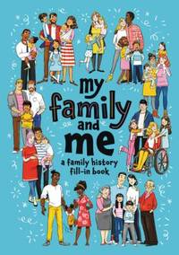 My Family and Me : A Family History Fill-In Book