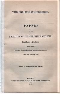 THE COLLEGE CONFERENCE. PAPERS ON THE EDUCATION OF THE CHRISTIAN MINISTRY: Read before a...