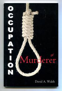 Occupation: Murderer by David A. Walsh - 2002