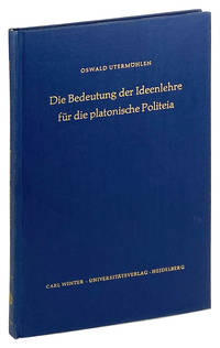 Die Bedeutung der Ideenlehre fur die Platonische Politeia