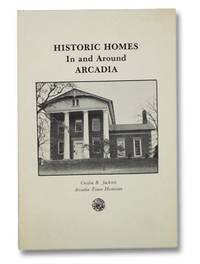 Historic Homes in and around Arcadia by Jackson, Cecilia B - 1982