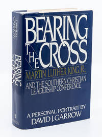 Bearing the Cross; Martin Luther King, Jr., and the Southern Christian Leadership Conference by GARROW, DAVID J - 1986