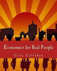 Economics for Real People : An Introduction to the Austrian School
