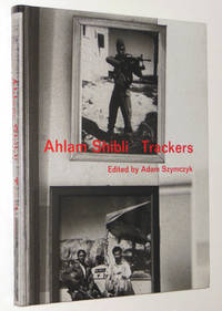 Ahlam Shibli: Trackers by Shibli, Ahlam; Adam Szymczyk; John Berger; Jean-Francois Chevrier; Okwui Enwezor; Rhoda Kannaaneh - 2007