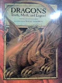Dragons: ; Truth, Myth, and Legend