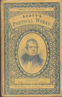 cover of The Poetical Works of Sir Walter Scott, Bart. Containing Lay of the Last Minstrel, Marmion, Lady of the Lake, Don Roderick, Rokeby, Ballads, Lyrics, and Songs