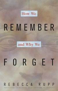 How We Remember and Why We Forget