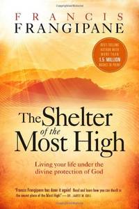 The Shelter of the Most High: Living Your Life Under the Divine Protection of God
