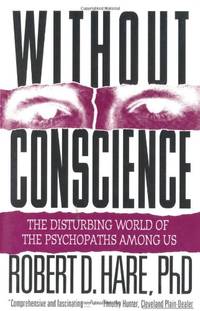 image of Without Conscience: The Disturbing World of the Psychopaths Among Us