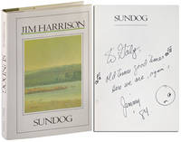 SUNDOG: A NOVEL - INSCRIBED TO WILLIAM HJORTSBERG by Harrison, Jim - 1984