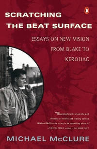 Scratching the Beat Surface: Essays on New Vision from Blake to Kerouac