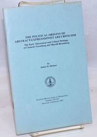 The political origins of abstract-expressionist art criticism. The early theoretical and critical writings of Clement Greenberg and Harold Rosenberg de Herbert, James D - 1985