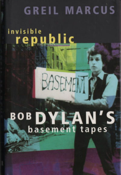 INVISIBLE REPUBLIC. Bob Dylan's Basement Tapes.