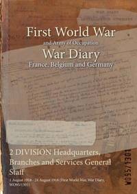 2 DIVISION Headquarters, Branches and Services General Staff : 1 August 1918 - 24 August 1918...