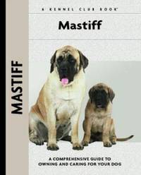 Mastiff : A Comprehensive Guide to Owning and Caring for Your Dog