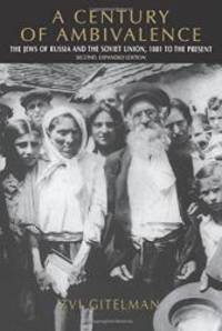 A Century of Ambivalence: The Jews of Russia and the Soviet Union, 1881 to the Presentsecond, Expanded Edition by Zvi Gitelman - 2001-06-01