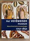 Het verdwenen museum : natuurhistorische verzamelingen, 1750-1850