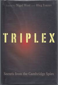 TRIPLEX: Secrets from the Cambridge Spies by West, Nigel; Tsarev, Oleg - 2009