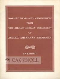 SELECT ASSEMBLY OF NOTABLE BOOKS AND MANUSCRIPTS FROM THE ALLISON-SHELLEY COLLECTION OF ANGLICA...