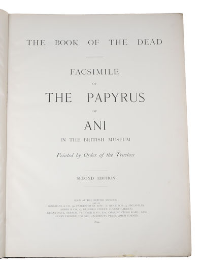 The Book of the Dead. Facsimile of the Papyrus of Ani in the British Museum. Printed by Order of the Trustees. Second Edition. + The Book of the Dead. The Papyrus of Ani in the British Museum. The Egyptian Text with Interlinear Transliteration and Tra... - [THE SPLENDID FACSIMILE OF PAPYRUS ANI] (photo 5)
