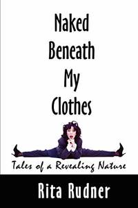 Naked Beneath My Clothes: Tales of a Revealing Nature