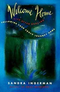 Welcome Home : Following Your Soul's Journey Home