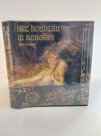 ART NOUVEAU IN HUNGARY: PAINTING, SCULPTURE AND THE GRAPHIC ARTS