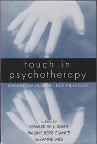 Touch in Psychotherapy. Theory, Research, and Practice.
