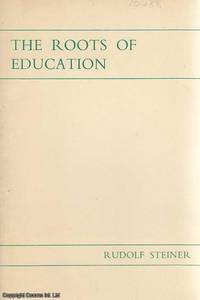 image of The Roots of Education. Five Lectures given in Berne April 13th to 17th, 1924