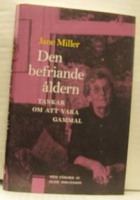 Den befriande åldern. Tankar om att vara gammal.