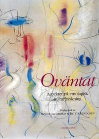 Oväntat. Aspekter på etnologisk kulturforskning.