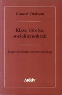 Klass, rörelse, socialdemokrati. Essäer om…