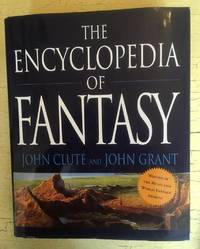 THE ENCYCLOPEDIA OF FANTASY by John (Editor), And Grant, John (Editor) Clute - 1997